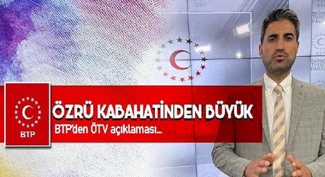 BTP’den Erdoğan’a ÖTV yanıtı