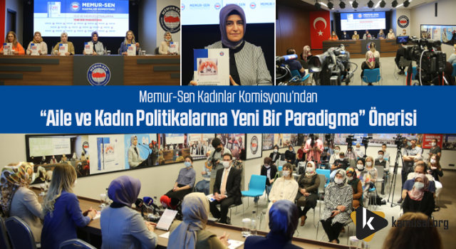 Memur-Sen Kadınlar Komisyonu’ndan “Aile ve Kadın Politikalarına Yeni Bir Paradigma” Önerisi