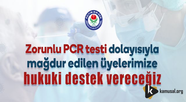 Zorunlu PCR Testi Dolayısıyla Mağdur Edilen Üyelerimize Hukuki Destek Vereceğiz