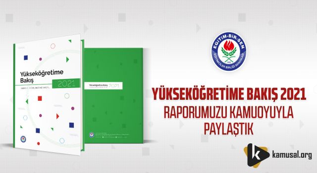 Eğitim-Bir-Sen Yükseköğretime Bakış 2021 Raporunu Kamuoyuyla Paylaştı