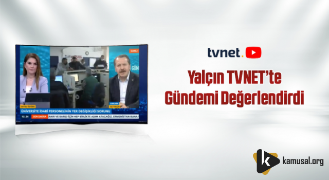 Yalçın TVNET’te Gündemi Değerlendirdi