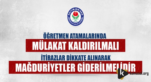 Eğitim-Bir-Sen; Öğretmen Atamalarında Mülakat Kaldırılmalı