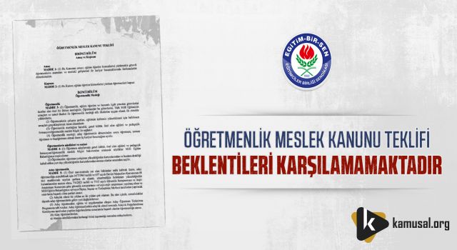 Eğitim-Bir-Sen; Öğretmenlik Meslek Kanunu Teklifi Beklentileri Karşılamamaktadır!