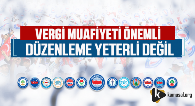 Memur-Sen; Vergi Muafiyeti Önemli Fakat Düzenleme Yeterli Değil