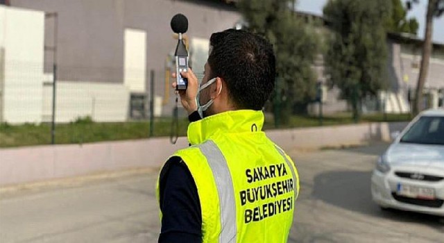 Huzur şehri Sakarya’da gürültü kirliliğine geçit verilmiyor