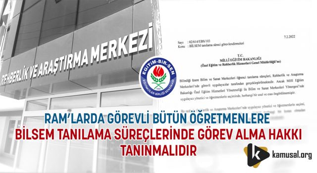 RAM’larda Görevli Bütün Öğretmenlere BİLSEM Tanılama Süreçlerinde Görev Alma Hakkı Tanınmalıdır