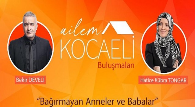 Ailem Kocaeli Buluşmaları başlıyor