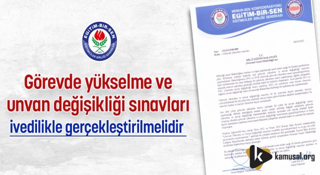 Görevde Yükselme ve Ünvan Değişikliği Sınavları İvedilikle Gerçekleştirilmelidir