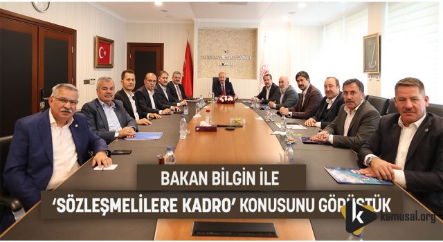 MEMUR-SEN Bakan Bilgin ile ‘Sözleşmelilere Kadro’ Konusunu Görüştü