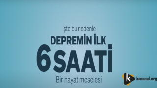 Depremin İlk 6 Saati 1 Hayat Meselesi