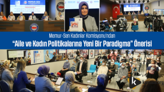 Memur-Sen Kadınlar Komisyonu’ndan “Aile ve Kadın Politikalarına Yeni Bir Paradigma” Önerisi