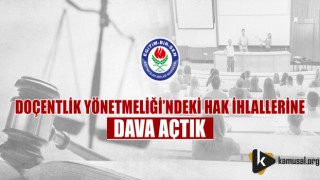 Doçentlik Yönetmeliği’ndeki Hak İhlallerine Dava Açtılar!