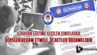 Uzaktan Eğitime Geçilen Sınıflarda Dersler Devam Etmeli, Ücretler Ödenmelidir