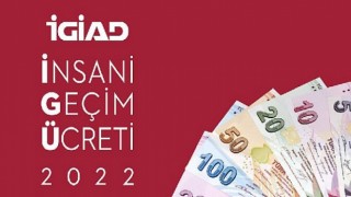 İGİAD’ın 2022 yılı İnsani Geçim Ücreti (İGÜ) 5303 Türk Lirası