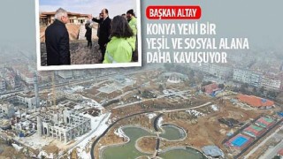 Başkan Altay: “Konya Yeni Bir Yeşil ve Sosyal Alana Daha Kavuşuyor”