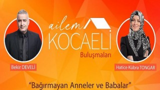 Ailem Kocaeli Buluşmaları başlıyor