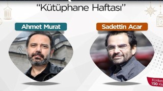 Saadettin Acar ve Ahmet Murat, Kütüphane Haftası’nda okurlarıyla buluşacak